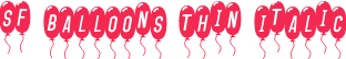 SF Balloons Thin Italic